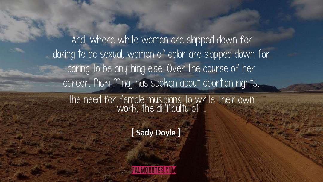 Sady Doyle Quotes: And, where white women are