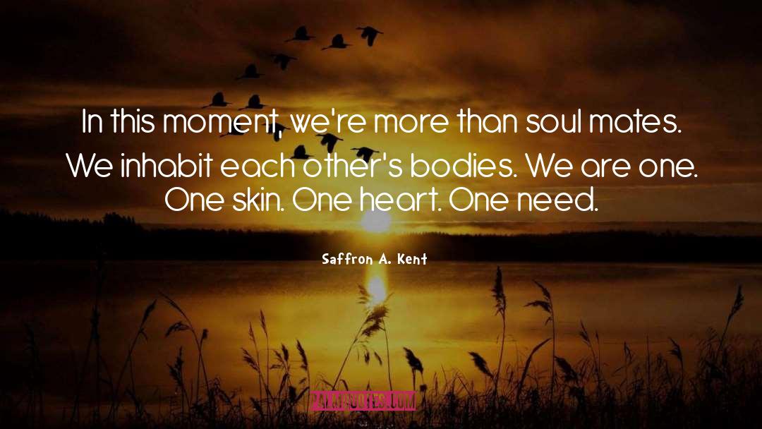 Saffron A. Kent Quotes: In this moment, we're more