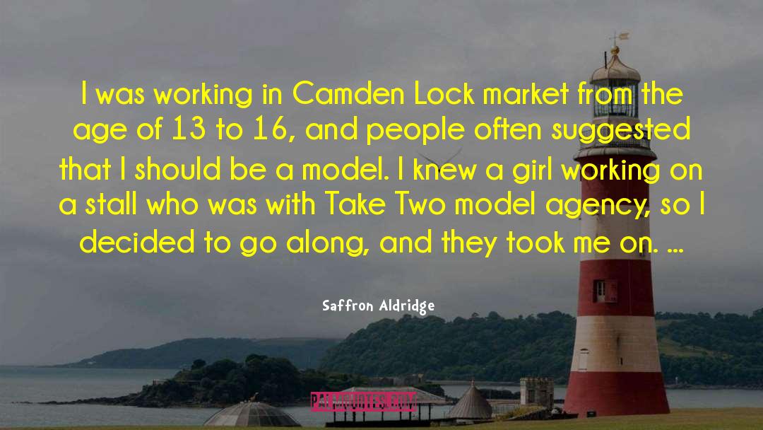 Saffron Aldridge Quotes: I was working in Camden