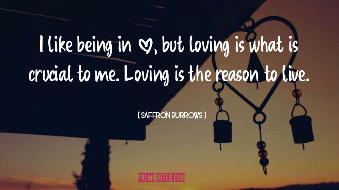 Saffron Burrows Quotes: I like being in love,