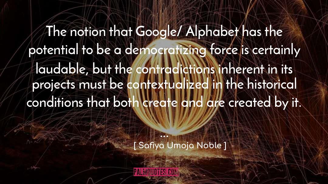 Safiya Umoja Noble Quotes: The notion that Google/ Alphabet