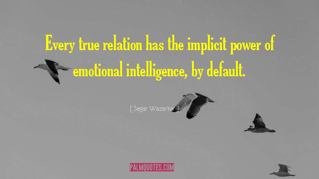 Sagar Wazarkar Quotes: Every true relation has the