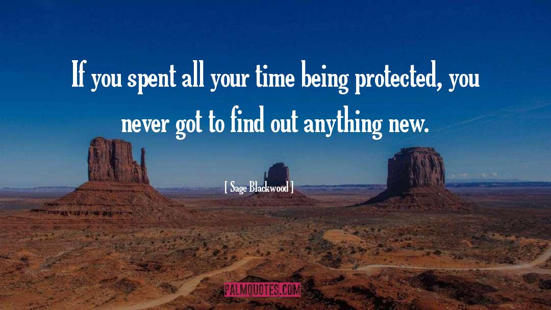 Sage Blackwood Quotes: If you spent all your