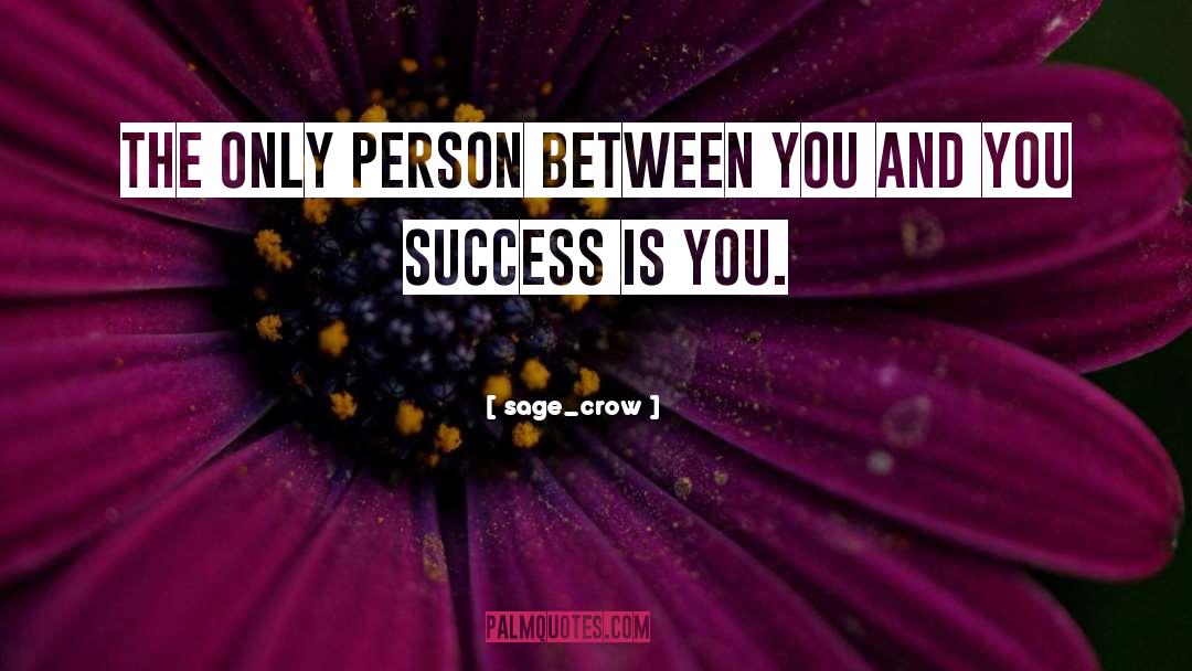 Sage_crow Quotes: The only person between you