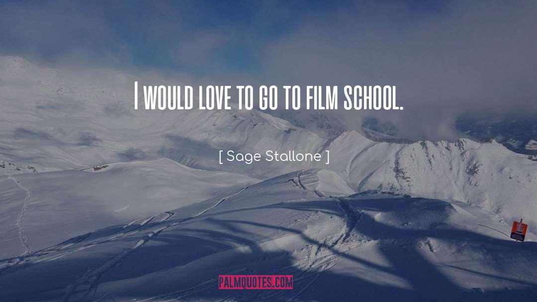 Sage Stallone Quotes: I would love to go