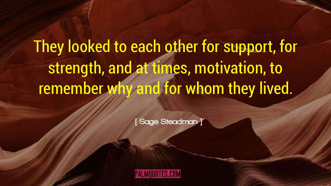 Sage Steadman Quotes: They looked to each other