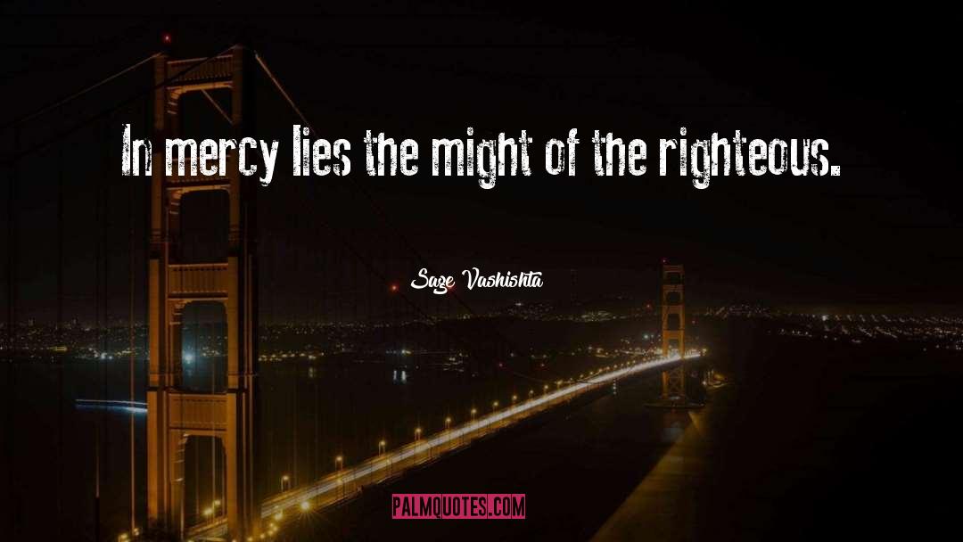 Sage Vashishta Quotes: In mercy lies the might