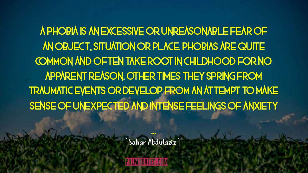 Sahar Abdulaziz Quotes: A phobia is an excessive