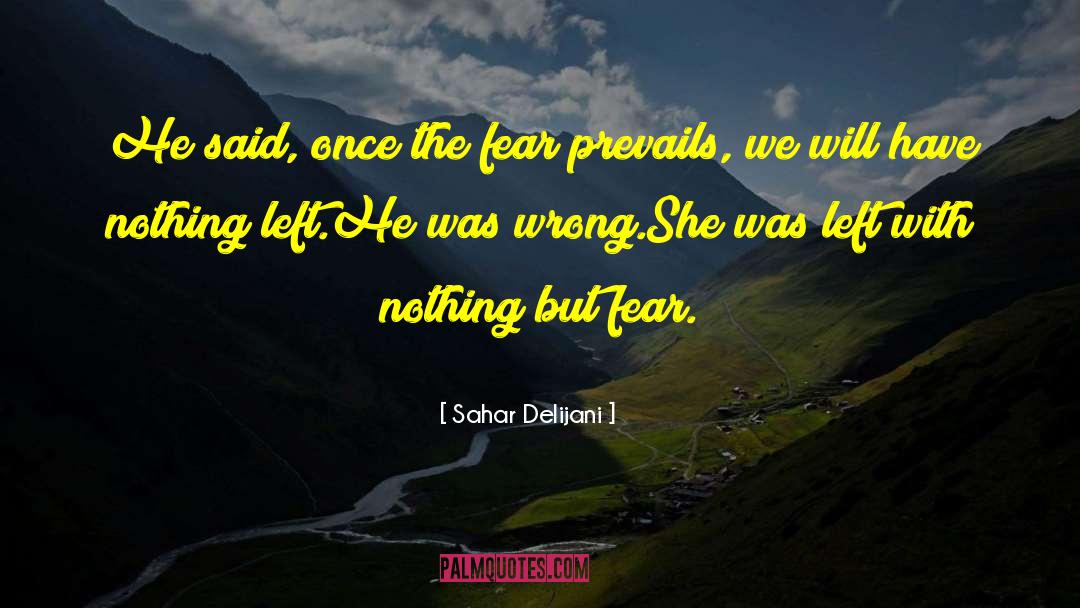 Sahar Delijani Quotes: He said, once the fear