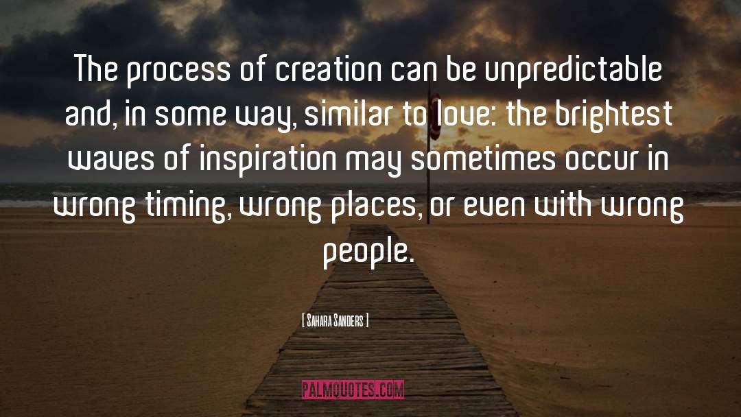 Sahara Sanders Quotes: The process of creation can