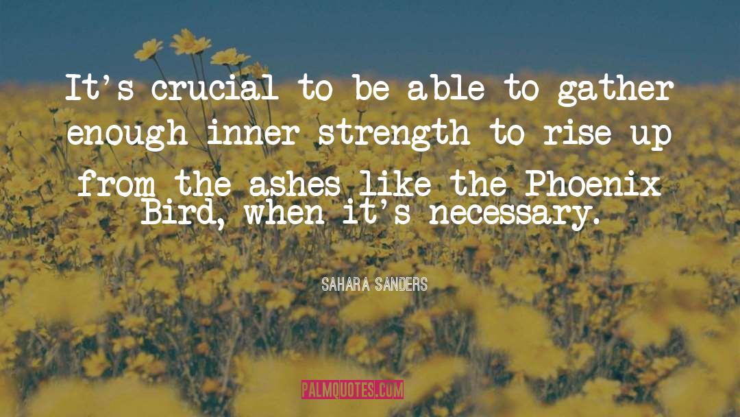 Sahara Sanders Quotes: It's crucial to be able