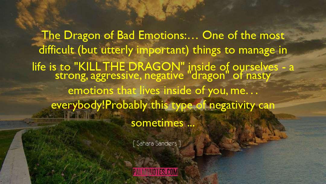 Sahara Sanders Quotes: The Dragon of Bad Emotions:<br