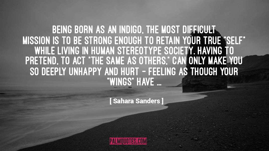Sahara Sanders Quotes: Being born as an Indigo,