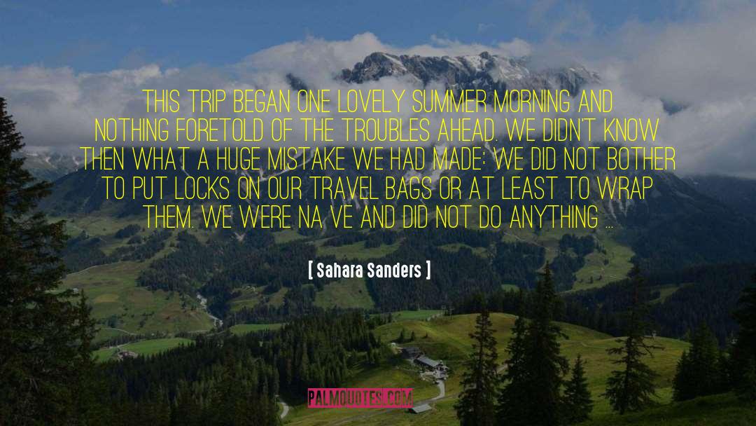 Sahara Sanders Quotes: This trip began one lovely