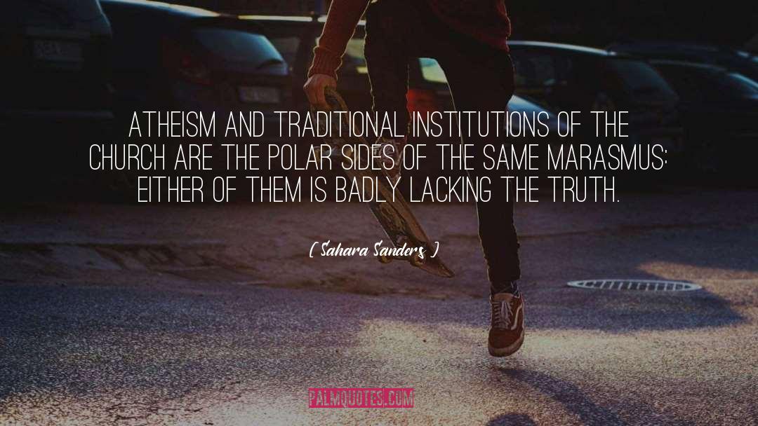 Sahara Sanders Quotes: Atheism and traditional institutions of