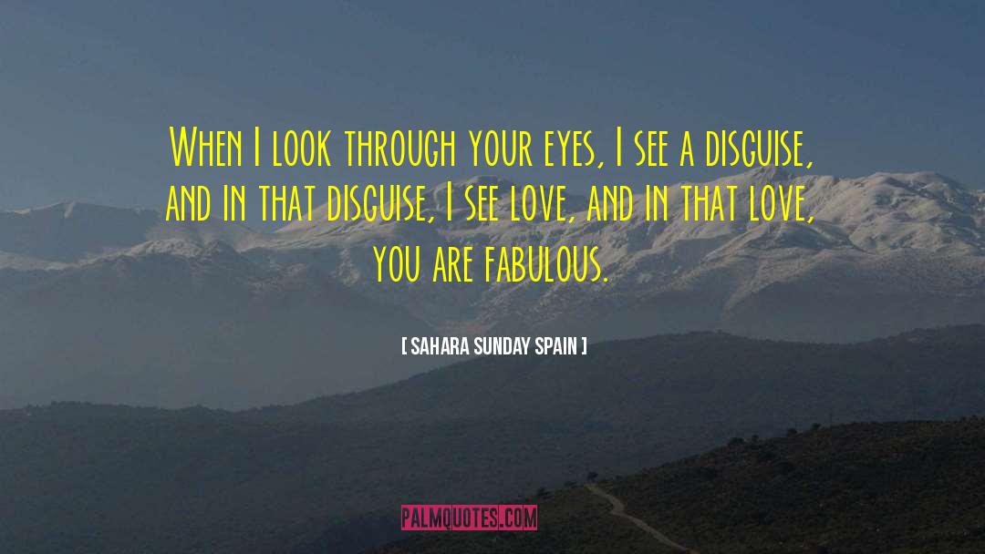 Sahara Sunday Spain Quotes: When I look through your