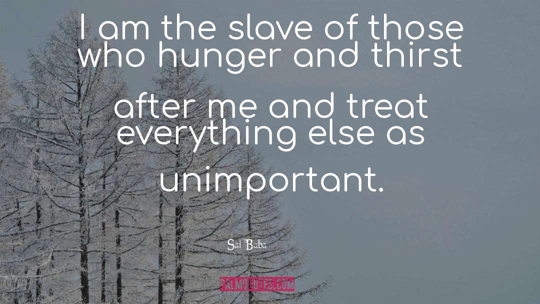 Sai Baba Quotes: I am the slave of