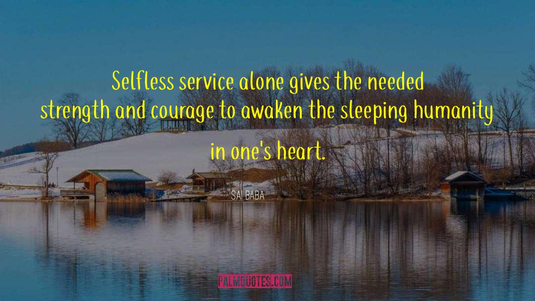 Sai Baba Quotes: Selfless service alone gives the