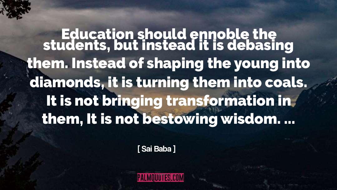 Sai Baba Quotes: Education should ennoble the students,