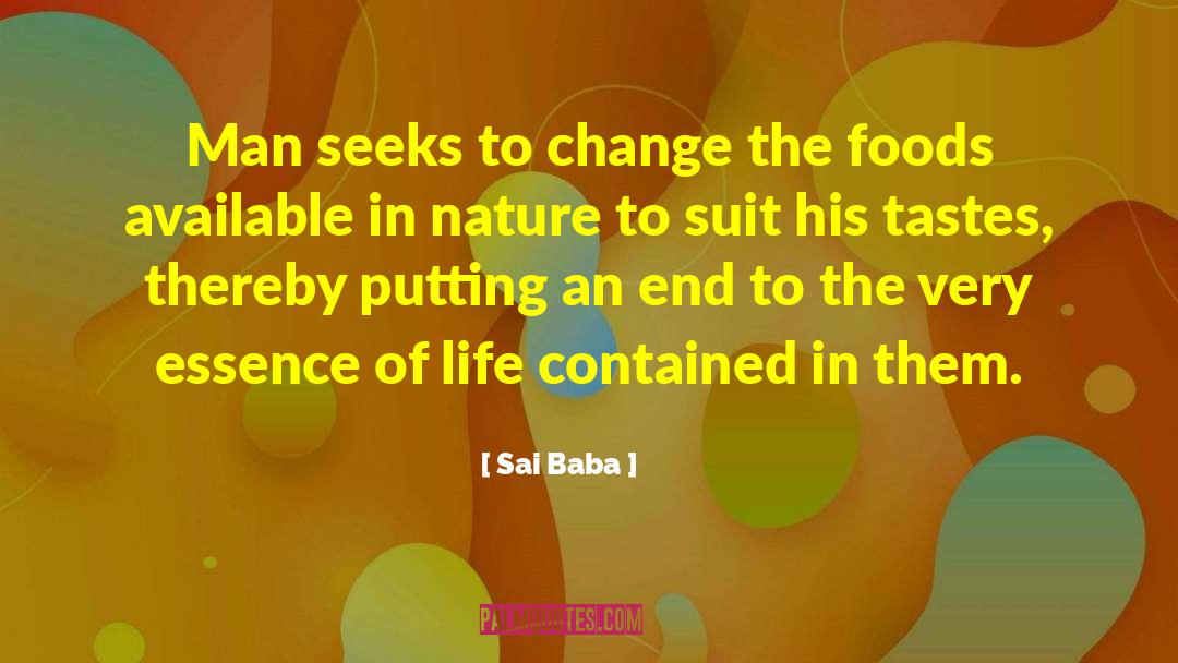 Sai Baba Quotes: Man seeks to change the