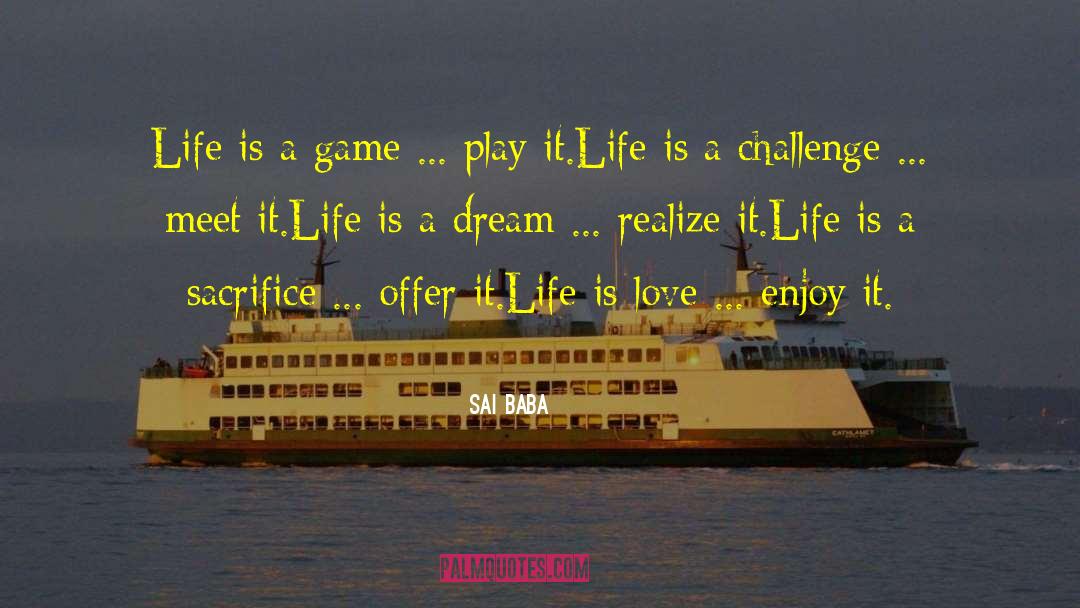 Sai Baba Quotes: Life is a game ...