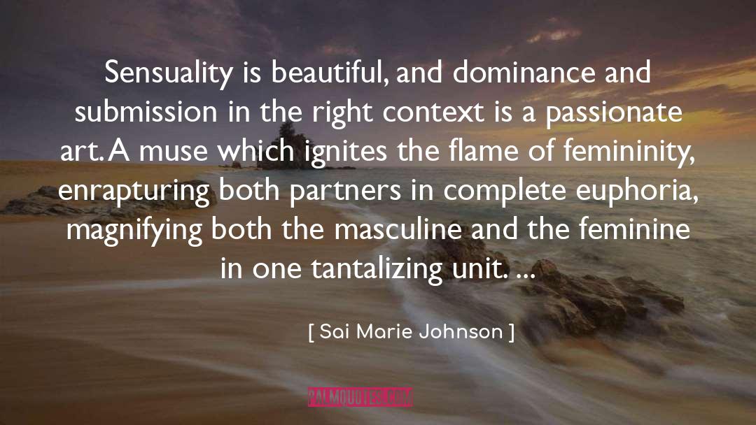 Sai Marie Johnson Quotes: Sensuality is beautiful, and dominance