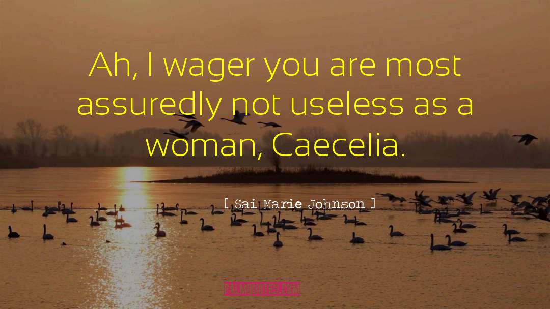 Sai Marie Johnson Quotes: Ah, I wager you are