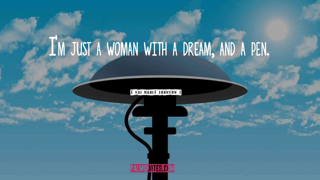 Sai Marie Johnson Quotes: I'm just a woman with