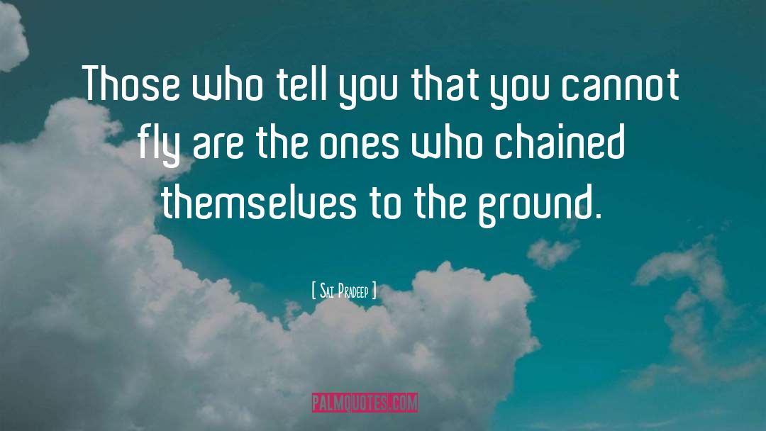 Sai Pradeep Quotes: Those who tell you that