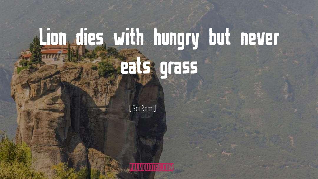 Sai Ram Quotes: Lion dies with hungry but