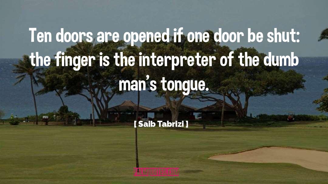 Saib Tabrizi Quotes: Ten doors are opened if