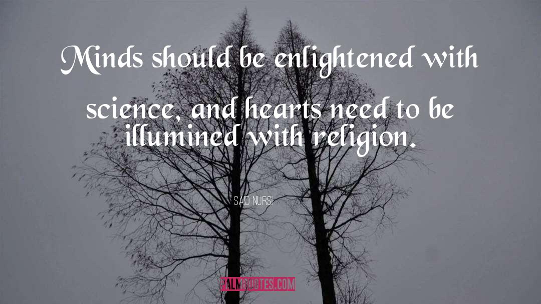 Said Nursi Quotes: Minds should be enlightened with