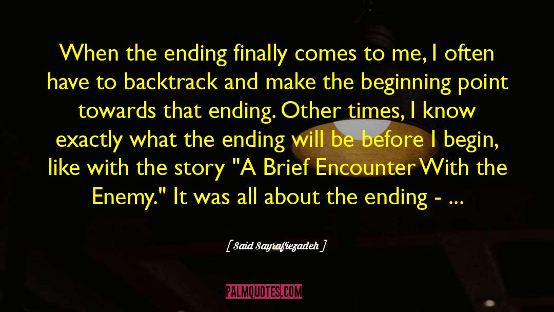 Said Sayrafiezadeh Quotes: When the ending finally comes