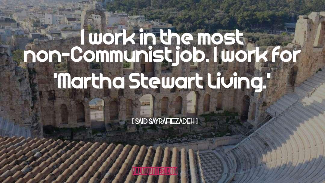 Said Sayrafiezadeh Quotes: I work in the most