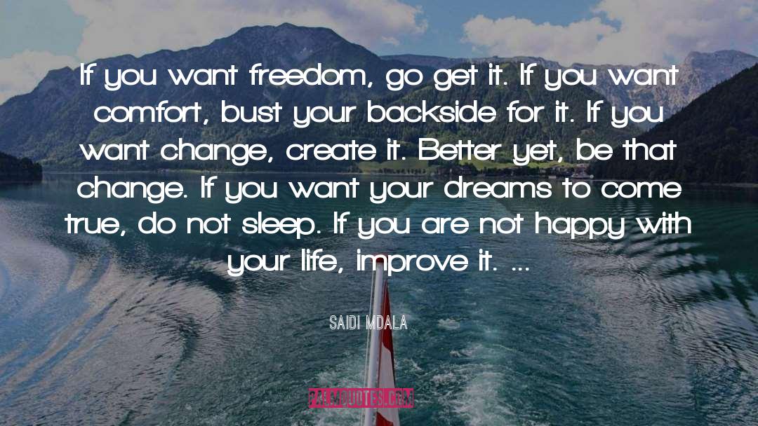 Saidi Mdala Quotes: If you want freedom, go