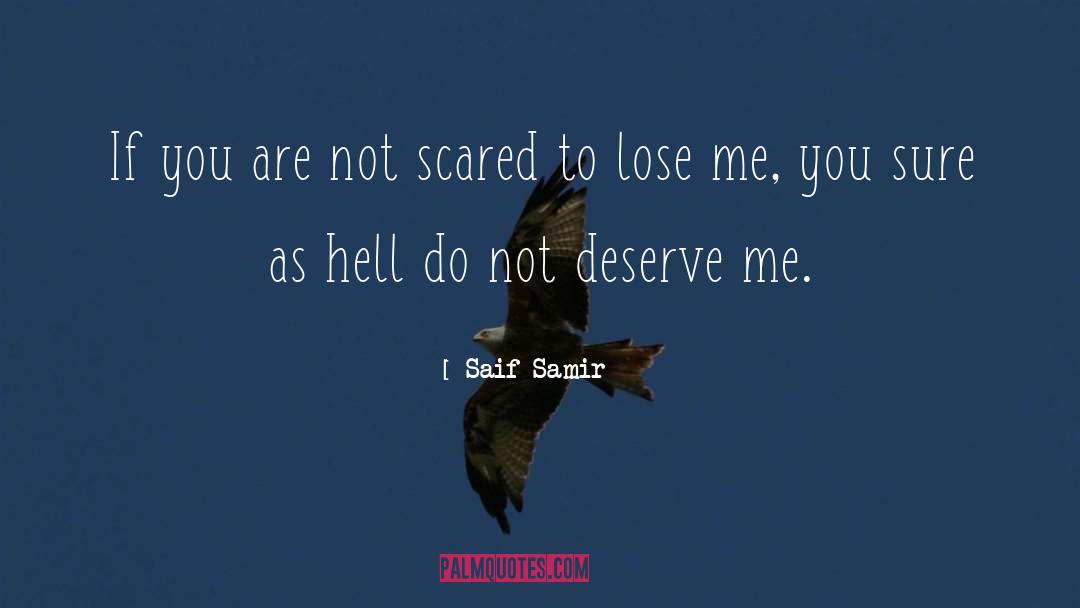 Saif Samir Quotes: If you are not scared