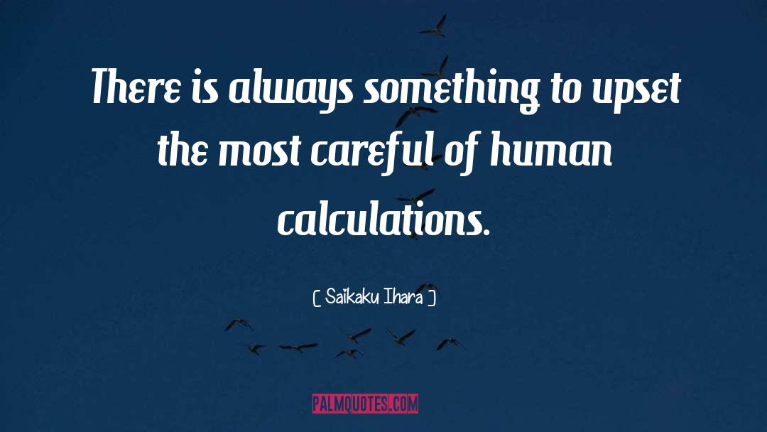 Saikaku Ihara Quotes: There is always something to