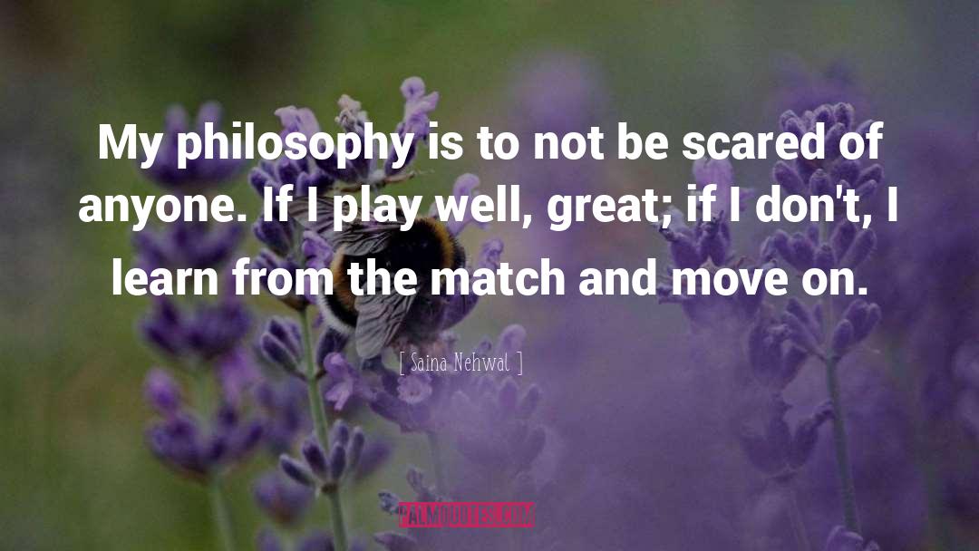 Saina Nehwal Quotes: My philosophy is to not