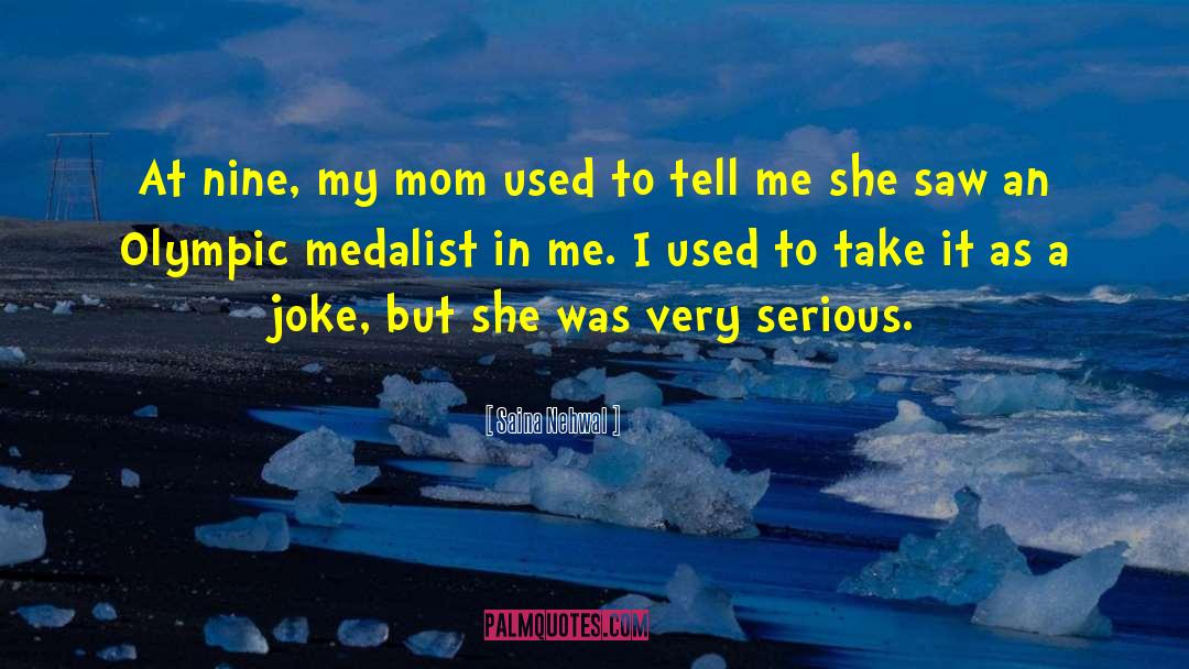 Saina Nehwal Quotes: At nine, my mom used