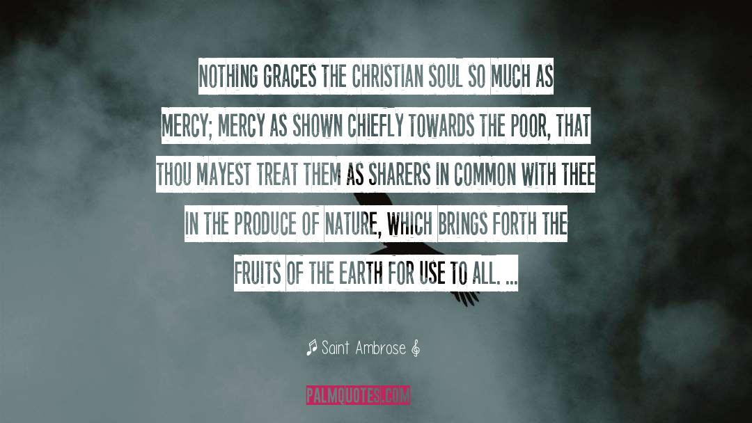 Saint Ambrose Quotes: Nothing graces the Christian soul