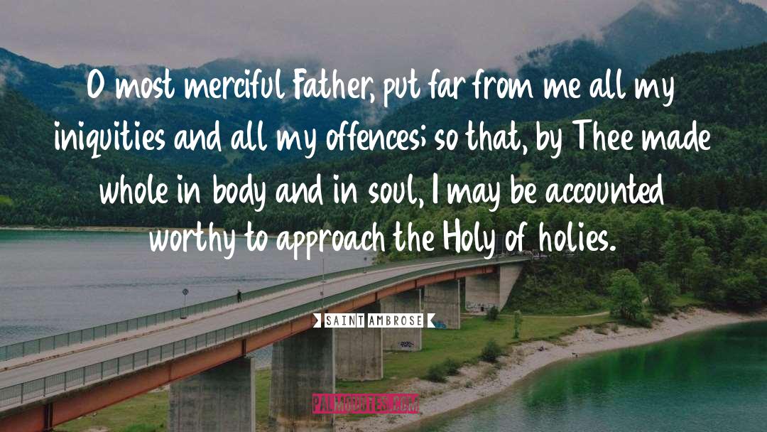Saint Ambrose Quotes: O most merciful Father, put