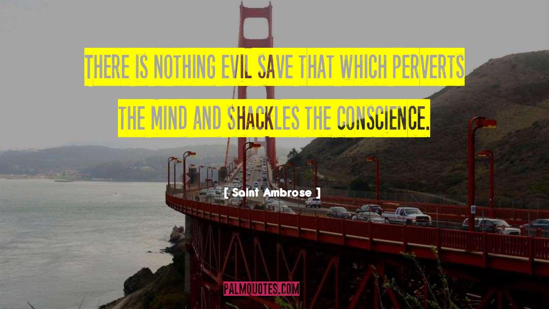 Saint Ambrose Quotes: There is nothing evil save