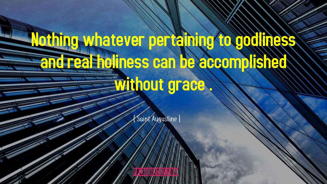 Saint Augustine Quotes: Nothing whatever pertaining to godliness