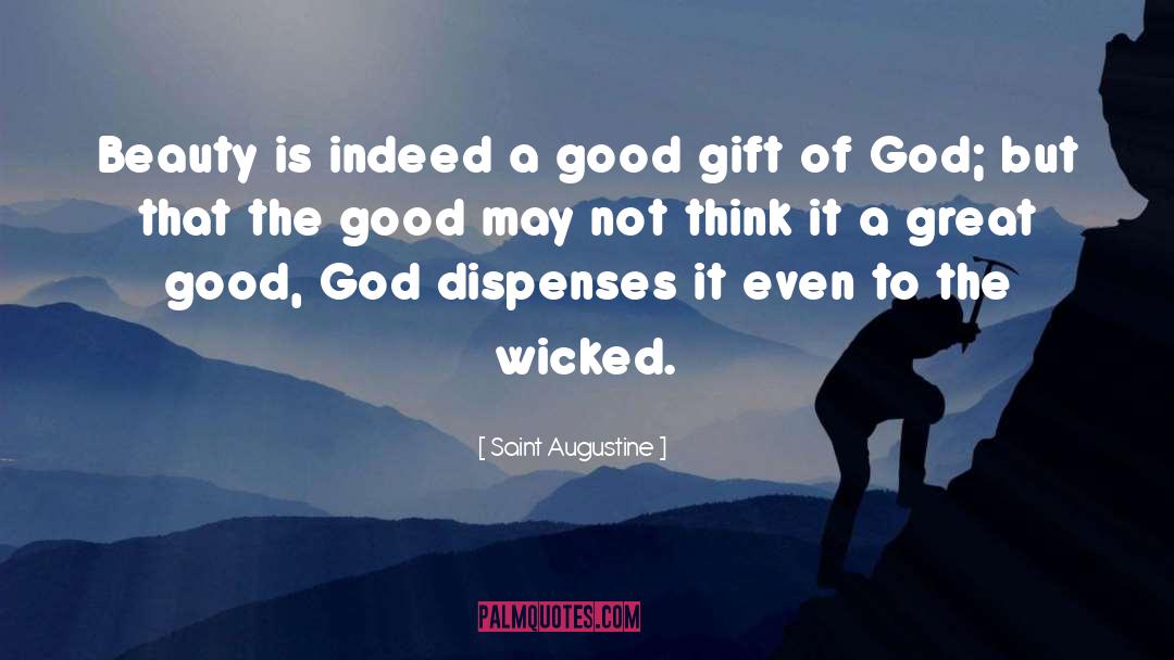 Saint Augustine Quotes: Beauty is indeed a good