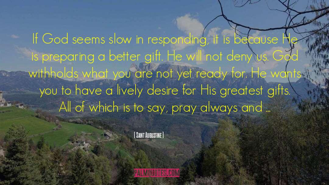 Saint Augustine Quotes: If God seems slow in