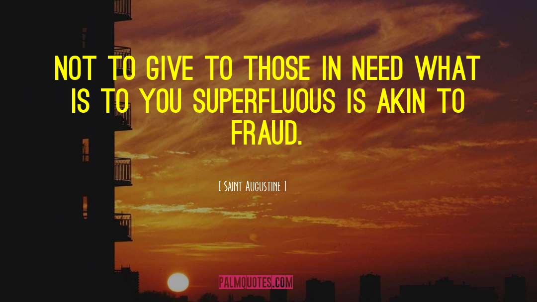 Saint Augustine Quotes: Not to give to those