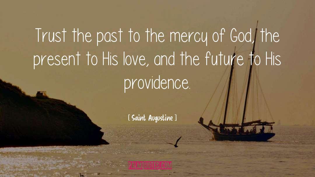 Saint Augustine Quotes: Trust the past to the