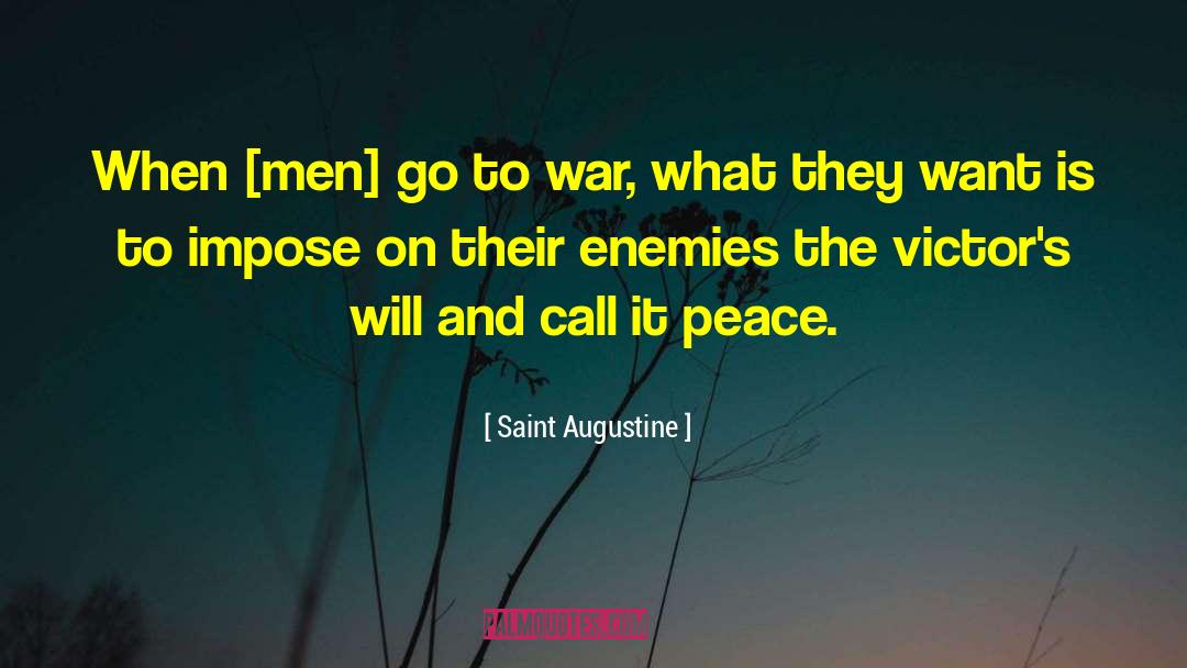 Saint Augustine Quotes: When [men] go to war,