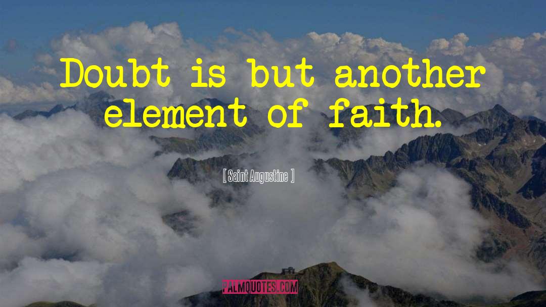 Saint Augustine Quotes: Doubt is but another element