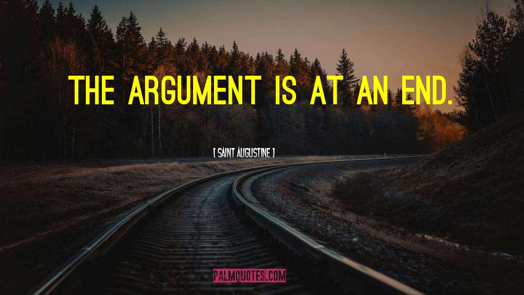 Saint Augustine Quotes: The argument is at an